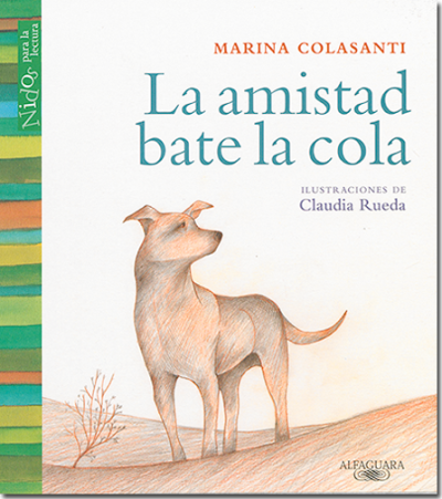 La amistad bate la cola, de Marina Colasanti, hace parte del catálogo de 2011 de la Colección Leer es Mi Cuento entregada a las bibliotecas públicas del país.